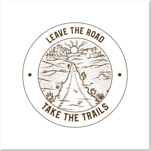 Leave The Road, Take The Trails Posters and Art